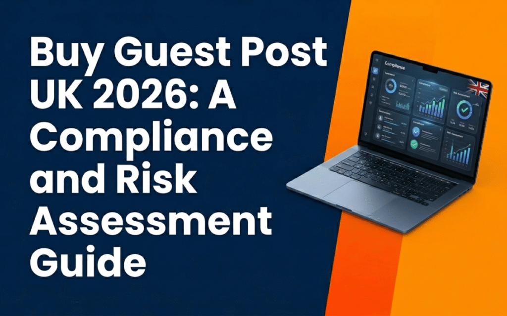 buy-guest-post-uk-2026-a-compliance-and-risk-assessment-guide
