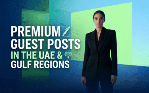the-premium-guest-posts-in-the-uae-and-gulf-regions